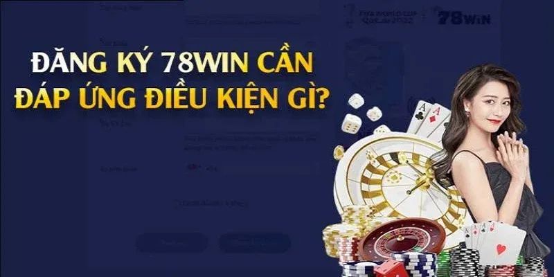 Những điều kiện tân binh cần đáp ứng khi đăng ký tài khoản