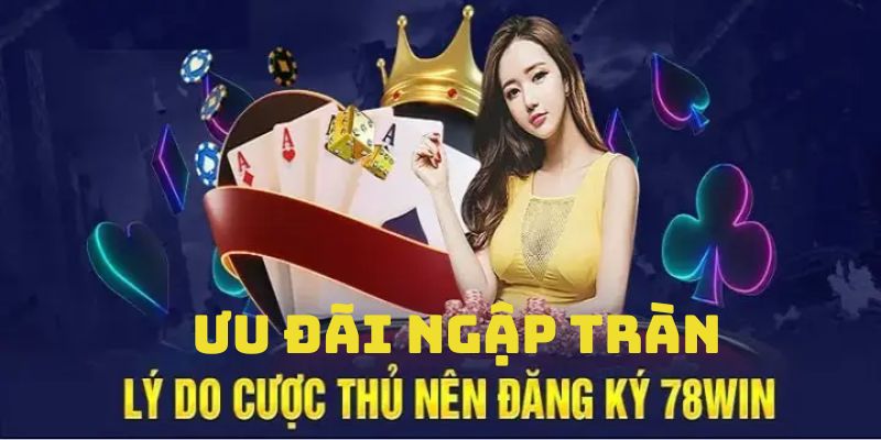 Tạo nick game 78win thành công, bet thủ nhận vô vàn ưu đãi hot