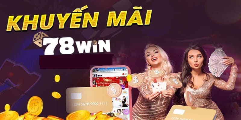 Các sự kiện khuyến mãi 78WIN siêu hấp dẫn cho hội viên tham gia